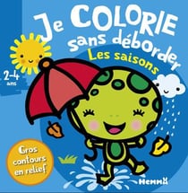 Je colorie sans déborder - les saisons - 2/4 ans