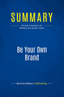Summary: Be Your Own Brand : Review and Analysis of McNally and Speak's Book