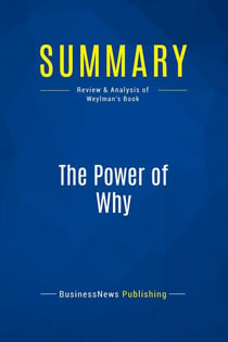 Summary: The Power of Why : Review and Analysis of Weylman's Book