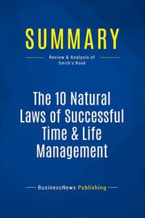 Summary: The 10 Natural Laws of Successful Time & Life Management : Review and Analysis of Smith's Book