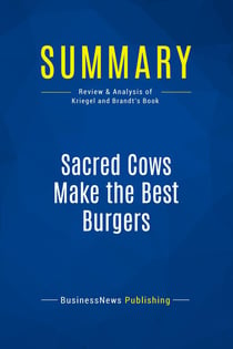 Summary: Sacred Cows Make the Best Burgers : Review and Analysis of Kriegel and Brandt's Book