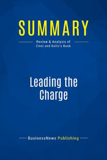 Summary: Leading the Charge : Review and Analysis of Zinni and Koltz's Book