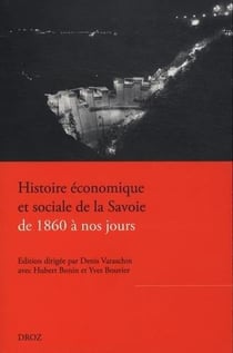 Histoire economique et sociale de la savoie, de 1860 a nos jours