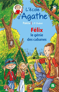L'école d'agathe - félix le génie des cabanes