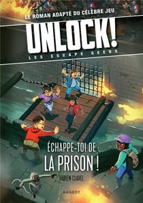 Unlock ! les escape geeks Tome 6 : Échappe-toi de la prison !