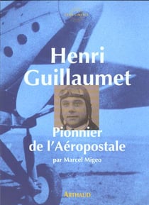 Henri guillaumet, pionnier de l'aeropostale
