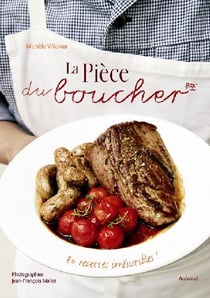 La pièce du boucher - 80 recettes irrésistibles