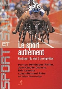 Le sport autrement - handisport : du loisir à la compétition