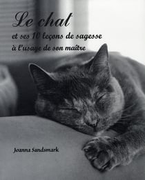 Le chat - et ses 10 leçons de sagesse à l'usage de son maître