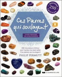 Ces pierres qui soulagent - guide pratique de lithothérapie