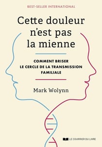 Cette douleur n'est pas la mienne : Comment briser le cercle de la transmission familiale