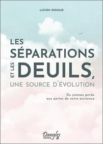 Les séparations et les deuils, une source d'évolution - du jumeau perdu aux pertes de notre existenc
