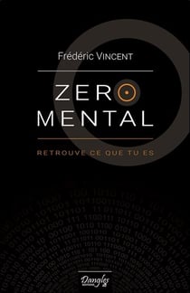 Zéro mental - retrouve ce que tu es