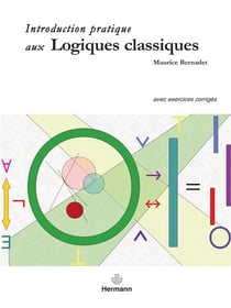 Introduction pratique aux logiques classiques - avec exercices corrigés