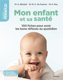Mon enfant et sa santé - 100 fiches pour avoir les bons réflexes au quotidien