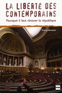 La liberté des contemporains - pourquoi il faut rénover la république
