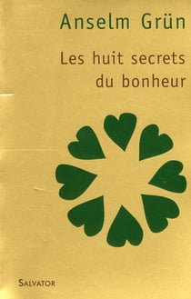 Les huit secrets du bonheur - la voie octuple des béatitudes (2e édition)
