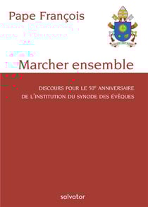 Marcher ensemble - discours pour le 50e anniversaire de l'institution du synode des évêques