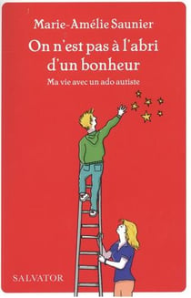 On n'est jamais à l'abri d'un bonheur : ma vie avec un ado autiste