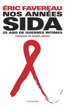 Nos années sida - vingt-cinq ans de guerres intimes