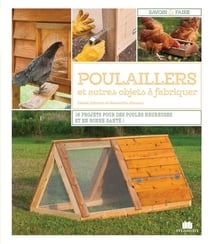 Poulaillers et autres objets à fabriquer - 16 projets pour des poules heureuses et en bonne santé !