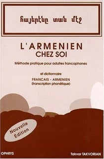 L'arménien chez soi - méthode pratique pour adultes francophones et dictionnaire français-arménien (transcription phonétique)