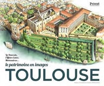 Toulouse : le patrimoine en images