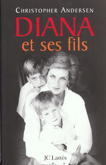 Les fils de diana - la vie peu ordinaire des princes william et harry