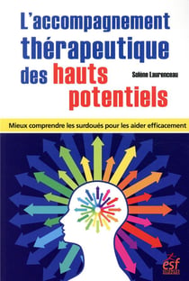 L'accompagnement thérapeutique des hauts potentiels - mieux comprendre les surdoués pour les aider efficacement