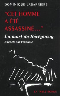 "cet homme a ete assassine..." - la mort de beregovoy : enquete sur l'enquete