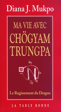 Ma vie avec Chögyam Trungpa - le rugissement du dragon