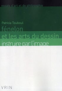 Fénelon et les arts du dessin - instruire par l'image