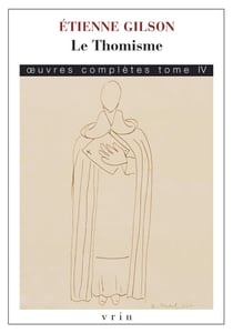 Le Thomisme : Oeuvres complètes, Tome IV