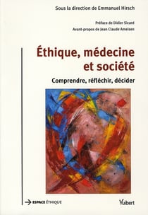 Éthique, médecine et société - comprendre, réfléchir, décider