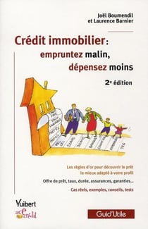 Crédit immobilier - empruntez malin, dépensez moins (2e édition)
