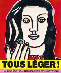 Tous Léger ! avec Niki de Saint Phalle, Yves Klein, Martial Raysse, Keith Haring...