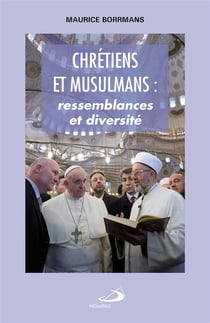 Chretiens Et Musulmans. Ressemblances Et Diversites