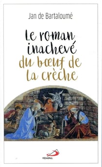 Le roman inachevé du boeuf de la crèche