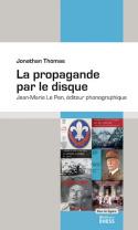 La propagande par le disque - Jean-Marie Le Pen, éditeur phonographique