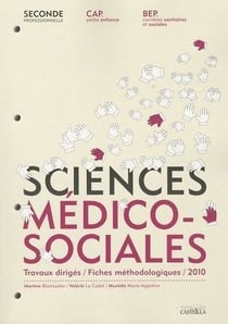Sciences médico-sociales - travaux dirigés - bep css seconde pro/cap pe/2nde professionnelle - manuel de l'élève