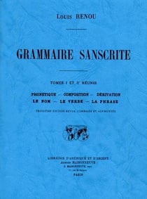 Grammaire sanskrite. phonetique, composition, derivation, le nom, le verbe, la phrase. 3e edition re