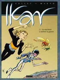 Ikar Tome 2 - la machine à arrêter la guerre