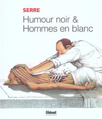 Serre t.17 - humour noir et hommes en blanc