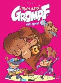 Mon ami Grompf Tome 7 - Yéti Gaga