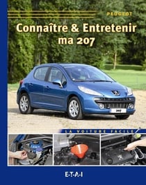 Connaître & entrenir ma Peugeot 207