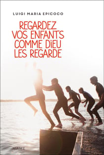 Regardez vos enfants comme dieu les regarde