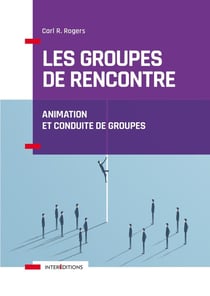 Les groupes de rencontre - animation et conduite de groupes