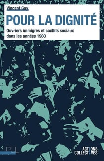 Pour la dignité - ouvriers immigrés et conflits sociaux dans les années 1980