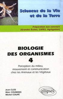 Biologie des organismes Tome 4 - perception du milieu, mouvement et communication chez les animaux et les végétaux