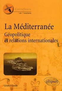 La méditerranée géopolitique et relations internationales